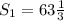 S_{1} = 63 \frac{1}{3}