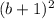 (b+1)^2