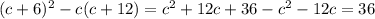 (c+6)^2-c(c+12)=c^2+12c+36-c^2-12c=36