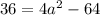 36=4a^2-64