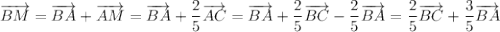 \overrightarrow{BM}=\overrightarrow{BA}+\overrightarrow{AM}=\overrightarrow{BA}+\dfrac{2}{5}\overrightarrow{AC}=\overrightarrow{BA}+\dfrac{2}{5}\overrightarrow{BC}-\dfrac{2}{5}\overrightarrow{BA}=\dfrac{2}{5}\overrightarrow{BC}+\dfrac{3}{5}\overrightarrow{BA}