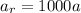 a_r=1000a