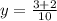 y= \frac{3+2}{10}