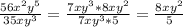 \frac{56 x^{2} y^{5} }{35 x y^{3} } =\frac{7x y^{3} *8 x y^{2} }{7 x y^{3} *5}= \frac{8 x y^{2} }{5}