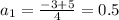 a_1= \frac{-3+5}{4} =0.5