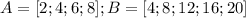 \displaystyle A=[2;4;6;8]; B=[4;8;12;16;20]&#10;&#10;