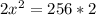 2x^2=256*2