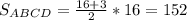 S_{ABCD}= \frac{16+3}{2} *16=152