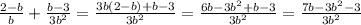 \frac{2-b}{b} + \frac{b-3}{3b^2} = \frac{3b(2-b)+b-3}{3b^2} = \frac{6b-3b^2+b-3}{3b^2} = \frac{7b-3b^2-3}{3b^2}