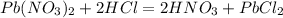 Pb(NO_3)_2 + 2HCl = 2HNO_3 + PbCl_2