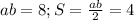 ab=8; S=\frac{ab}{2}=4