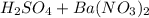 H_{2}SO_{4}+Ba(NO_{3})_{2}