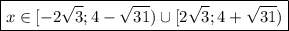 \boxed {x \in [-2\sqrt{3};4-\sqrt{31})\cup[2\sqrt{3};4+\sqrt{31})}