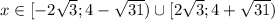 x \in [-2\sqrt{3};4-\sqrt{31})\cup[2\sqrt{3};4+\sqrt{31})