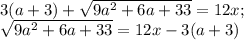 3(a+3)+\sqrt{9a^2+6a+33}=12x; \\ \sqrt{9a^2+6a+33}=12x-3(a+3)