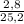 \frac{2,8}{25,2}