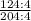 \frac{124 : 4}{204 : 4}