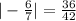 |- \frac{6}{7}| = \frac{36}{42}