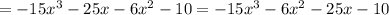 =-15x^3-25x-6x^2-10=-15x^3-6x^2-25x-10