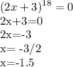 \displaystyle (2x+3)^{18}=0&#10;&#10;2x+3=0&#10;&#10;2x=-3&#10;&#10;x= -3/2&#10;&#10;x=-1.5