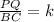 \frac{PQ}{BC} =k