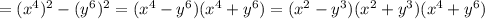 = (x^{4}) ^{2} - (y^{6}) ^{2}=( x^{4}- y^{6})( x^{4}+ y^{6})=( x^{2} - y^{3})( x^{2} + y^{3})( x^{4}+ y^{6})