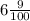 6 \frac{9}{100}