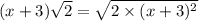 (x + 3) \sqrt{2} = \sqrt{2 \times (x + 3) {}^{2} }