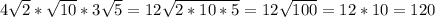 4 \sqrt{2}* \sqrt{10}*3 \sqrt{5}=12 \sqrt{2*10*5} =12 \sqrt{100} =12*10=120