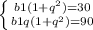 \left \{ {{b1(1+q^2)=30} \atop {b1q(1+q^2)=90}} \right.