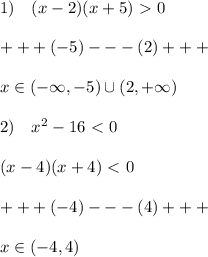 1)\quad (x-2)(x+5)\ \textgreater \ 0\\\\+++(-5)---(2)+++\\\\x\in (-\infty ,-5)\cup (2,+\infty )\\\\2)\quad x^2-16\ \textless \ 0\\\\(x-4)(x+4)\ \textless \ 0\\\\+++(-4)---(4)+++\\\\x\in (-4,4)