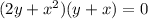 (2y+x^2)(y+x)=0