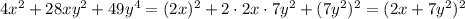 4x^2+28xy^2+49y^4=(2x)^2+2\cdot2x\cdot7y^2+(7y^2)^2=(2x+7y^2)^2