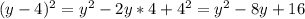 (y-4)^2=y^2-2y*4+4^2=y^2-8y+16