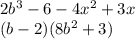 2b^3-6-4x^2+3x \\ (b-2)(8b^2+3)