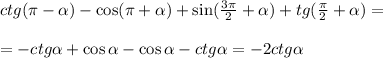 ctg( \pi - \alpha )-\cos( \pi + \alpha )+\sin( \frac{3 \pi }{2} + \alpha )+tg( \frac{ \pi }{2} + \alpha )=\\\\=-ctg \alpha +\cos \alpha -\cos \alpha -ctg \alpha =-2ctg \alpha