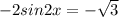 -2sin2x=- \sqrt{3}