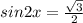 sin2x= \frac{ \sqrt{3} }{2}