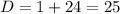 D =1+24 = 25