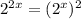 2^{2x} =( 2^{x} ) ^{2} &#10;