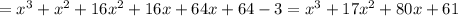 =x^3+x^2+16x^2+16x+64x+64-3=x^3+17x^2+80x+61