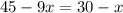 45-9x=30-x