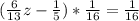 ( \frac{6}{13}z- \frac{1}{5})* \frac{1}{16}= \frac{1}{16} &#10;