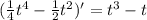 ( \frac{1}{4} t^{4} - \frac{1}{2} t^{2} )'= t^{3} -t