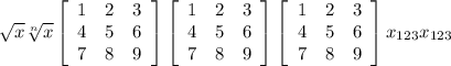 \sqrt{x} \sqrt[n]{x} \left[\begin{array}{ccc}1&2&3\\4&5&6\\7&8&9\end{array}\right] \left[\begin{array}{ccc}1&2&3\\4&5&6\\7&8&9\end{array}\right] \left[\begin{array}{ccc}1&2&3\\4&5&6\\7&8&9\end{array}\right] x_{123} x_{123}