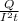 \frac{Q}{ I^{2}t }