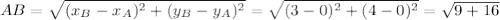 AB = \sqrt{ ( x_{B} - x_{A} )^{2} + ( y_{B} - y_{A} )^{2}} = \sqrt{ ( 3 - 0 )^{2} + (4 - 0)^{2}} = \sqrt{9+16}