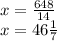 x= \frac{648}{14}\\x= 46 \frac{1}{7}