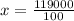 x= \frac{119000}{100}