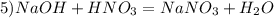 5)NaOH+HNO_{3} = NaNO_{3} + H_{2}O